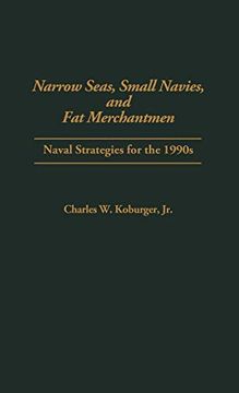 portada Narrow Seas, Small Navies, and fat Merchantmen: Naval Strategies for the 1990S (en Inglés)