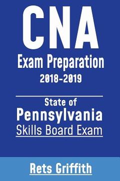 portada CNA Exam Preparation 2018-2019: State of Pennsylvania Skills Board Exam: CNA state boards study guide (en Inglés)