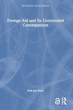 portada The Foreign aid and its Unintended Consequences (Rethinking Development) 