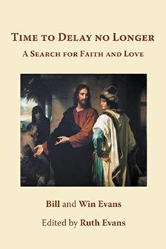 portada Time to Delay no Longer: A Search for Faith and Love (en Inglés)