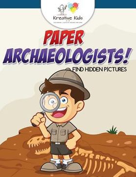 portada Paper Archaeologists! Find Hidden Pictures (en Inglés)