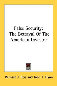 portada false security: the betrayal of the american investor (en Inglés)