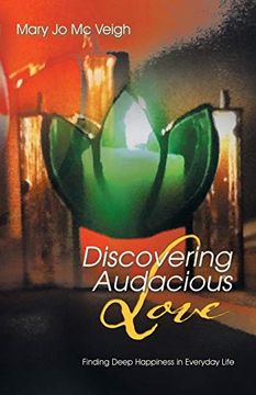 portada Discovering Audacious Love: Finding Deep Happiness in Everyday Life (in English)