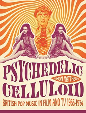 portada Psychedelic Celluloid: British Pop Music in Film and TV 1965-1974 (en Inglés)