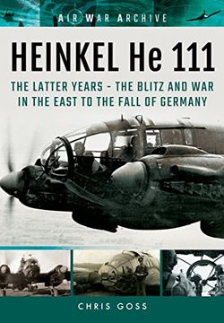 portada Heinkel he 111: The Latter Years - the Blitz and war in the East to the Fall of Germany (Air war Archive) (en Inglés)