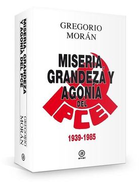 portada Miseria, Grandeza y Agonia del pce (1939-1985) (in Spanish)