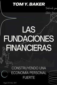 portada Las Fundaciones Financieras: Construyendo una Economía Personal Fuerte [Libro en Español/Spanish Book]