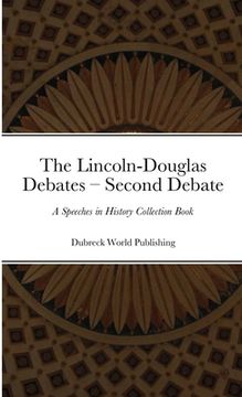 portada The Lincoln-Douglas Debates - Second Debate: A Speeches in History Collection Book (en Inglés)