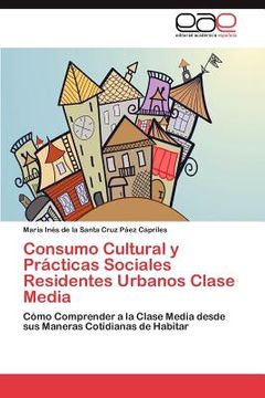 portada consumo cultural y pr cticas sociales residentes urbanos clase media (in Spanish)