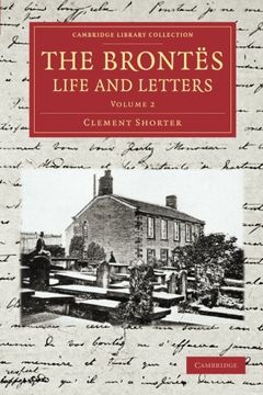 portada The Brontës Life and Letters: Being an Attempt to Present a Full and Final Record of the Lives of the Three Sisters, Charlotte, Emily and Anne. Collection - Literary Studies) (Volume 2) (en Inglés)