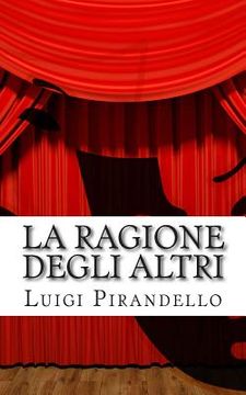 portada La ragione degli altri: Commedia in tre atti (in Italian)