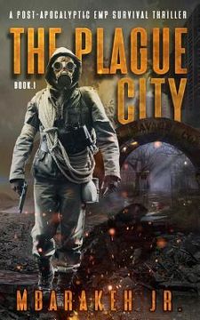 portada The Plague City: A Post-Apocalyptic Emp Survival Thriller (en Inglés)