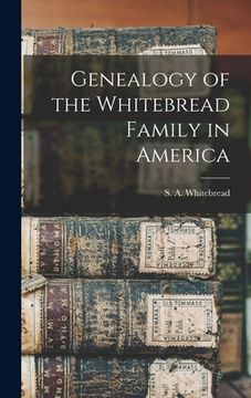 portada Genealogy of the Whitebread Family in America (en Inglés)