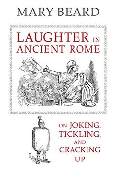 portada Laughter in Ancient Rome: On Joking, Tickling, and Cracking up (Sather Classical Lectures) (in English)