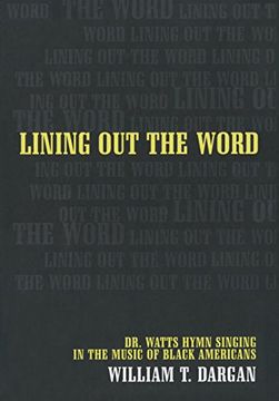 portada Lining out the Word: Dr. Watts Hymn Singing in the Music of Black Americans (en Inglés)