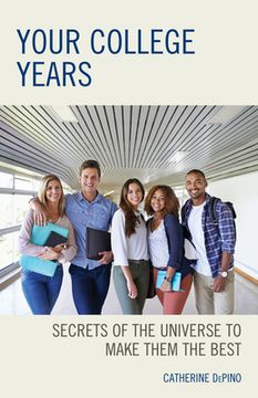 portada Your College Years: Secrets of the Universe to Make Them the Best (en Inglés)