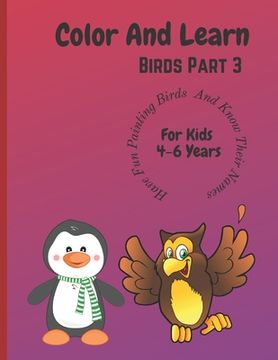 portada Color And Learn Birds Part 3: Fun coloring the book and learn about birds for children 4 to 6 years (en Inglés)