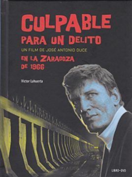 portada Culpable Para un Delito (Libro + Dvd): Un Film de José Antonio Duce en la Zaragoza de 1966