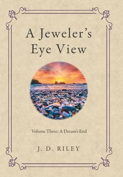 portada A Jeweler's Eye View: Volume Three: a Dream's End (en Inglés)