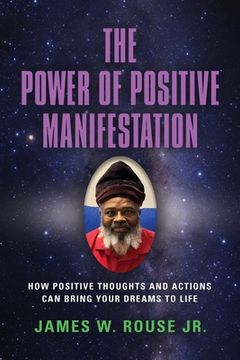 portada The Power of Positive Manifestation: How Positive Thoughts and Actions Can Bring Your Dreams to Life (in English)