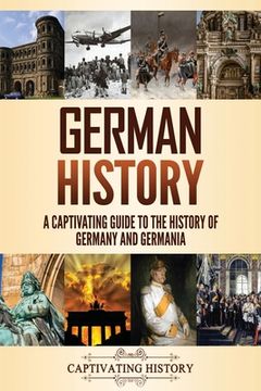 portada German History: A Captivating Guide to the History of Germany and Germania