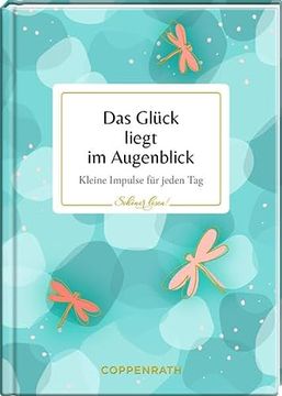 portada Das Glück Liegt im Augenblick: Impulse für Jeden tag (Schöner Lesen! , Band 22) (in German)