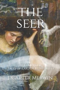 portada The Seer: The Tales of Earden: Volume Four (en Inglés)