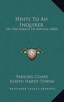 portada hints to an inquirer: on the subject of baptism (1842) (en Inglés)