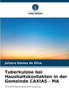 portada Tuberkulose bei Haushaltskontakten in der Gemeinde CAXIAS - MA (en Alemán)