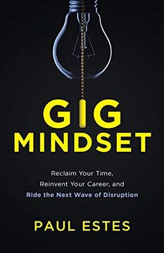 portada Gig Mindset: Reclaim Your Time, Reinvent Your Career, and Ride the Next Wave of Disruption 