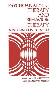 portada Psychoanalytic Therapy and Behavior Therapy: Is Integration Possible?