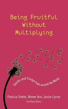 portada being fruitful without multiplying: stories and essays from around the world