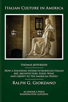 portada Italian Culture in America: How a Founding Father Introduced Italian Art, Architecture, Food, Wine, and Liberty to the American People