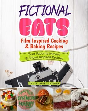 portada Fictional Eats Film Inspired Cooking & Baking Recipes: Your Favorite Movies & Shows Inspired Recipes (en Inglés)