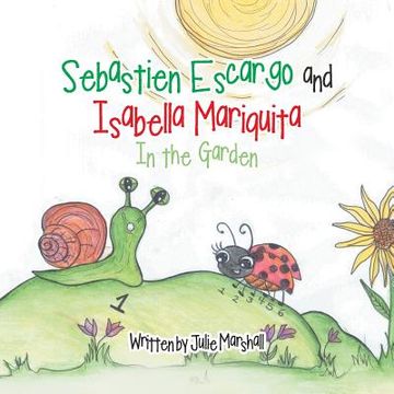 portada Sebastien Escargo and Isabella Mariquita: In the Garden (en Inglés)