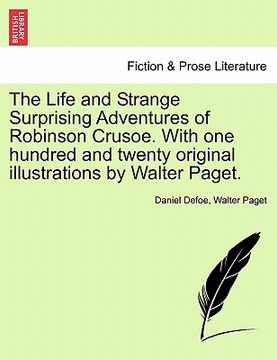portada the life and strange surprising adventures of robinson crusoe. with one hundred and twenty original illustrations by walter paget.