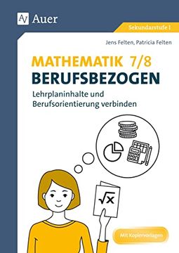 portada Mathematik 7-8 Berufsbezogen: Lehrplaninhalte und Berufsorientierung Verbinden (7. Und 8. Klasse) (Berufsbezogener Fachunterricht) (in German)