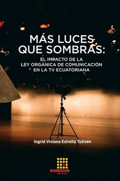 portada Más luces que sombras: el impacto de la Ley Orgánica de Comunicación en la TV ecuatoriana