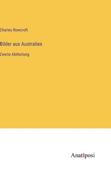 portada Bilder aus Australien: Zweite Abtheilung (in German)