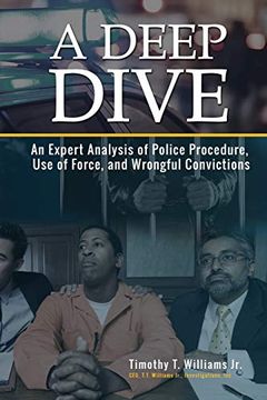 portada A Deep Dive: An Expert Analysis of Police Procedure, use of Force, and Wrongful Convictions 