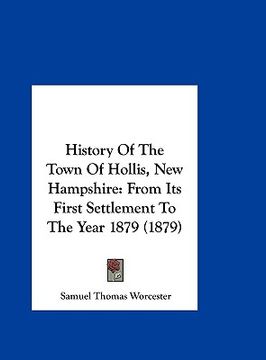 portada history of the town of hollis, new hampshire: from its first settlement to the year 1879 (1879) (en Inglés)
