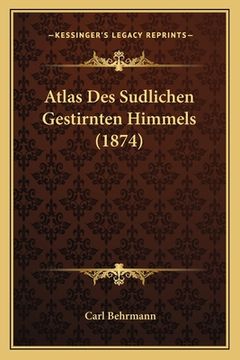 portada Atlas Des Sudlichen Gestirnten Himmels (1874) (in German)