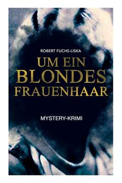 portada Um ein blondes Frauenhaar (Mystery-Krimi): Thriller (en Alemán)
