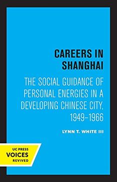 portada Careers in Shanghai: "The Social Guidance of Personal Energies in a Developing Chinese City, 1949–1966" (Center for Chinese Studies, Publications) (en Inglés)