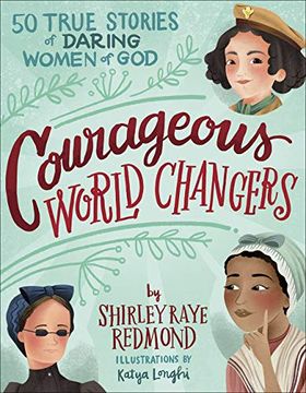 portada Courageous World Changers: 50 True Stories of Daring Women of god (en Inglés)