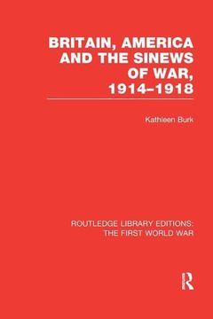 portada Britain, America and the Sinews of War 1914-1918 (Rle the First World War)