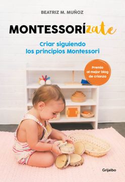 portada Montessorízate: Criar Siguiendo los Principios Montessori (in Spanish)