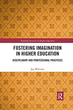 portada Fostering Imagination in Higher Education: Disciplinary and Professional Practices (Routledge Research in Higher Education) (en Inglés)