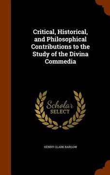 portada Critical, Historical, and Philosophical Contributions to the Study of the Divina Commedia (en Inglés)