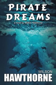 portada Pirate Dreams, a Novel by Wilson Hawthorne 
